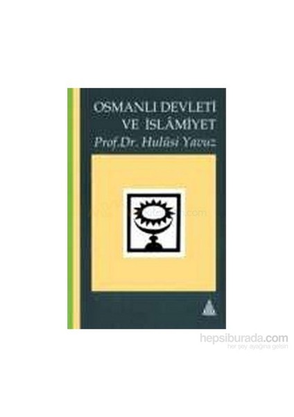 Osmanlı Devleti ve İslamiyet - Prof. Dr. Hulusi Yavuz
