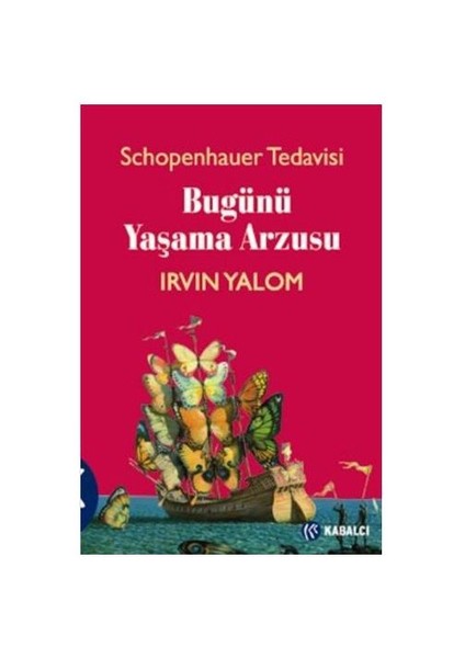 Bugünü Yaşama Arzusu - Irvin D. Yalom