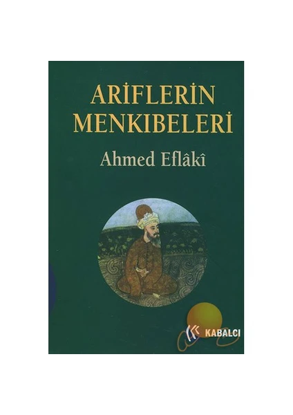 Ariflerin Menkıbeleri - Ahmed Eflaki