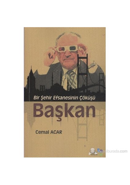 Başkan - (Bir Şehir Efsanesinin Çöküşü)