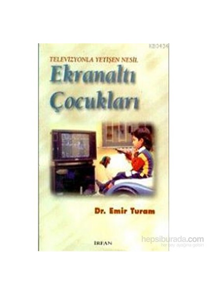 Ekranaltı Çocukları Televizyonla Yetişen Nesil-Emir Turam