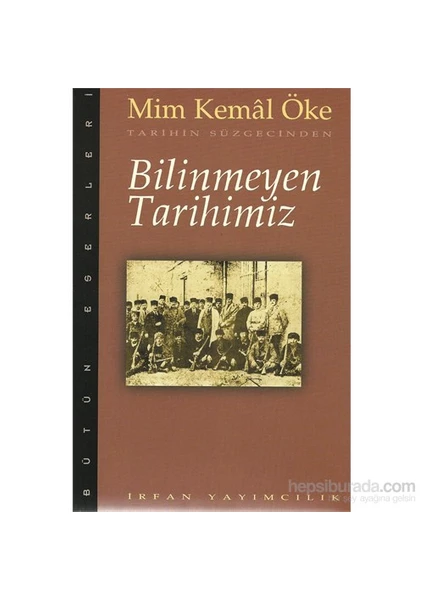 Bilinmeyen Tarihimiz - Mim Kemal Öke