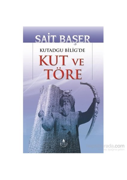 Kutadgu Bilig'de Kut ve Töre - Sait Başer