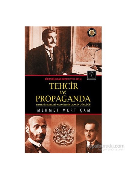 Tehcir Ve Propaganda Bir Asırlık Kan Davası (1915-2015)-Mehmet Mert Çam