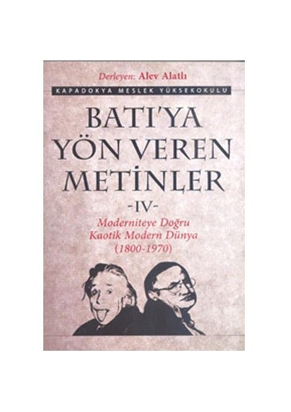 Batı’ya Yön Veren Metinler 4 Moderniteye Doğru Kaotik Modern Dünya (1800-1970)
