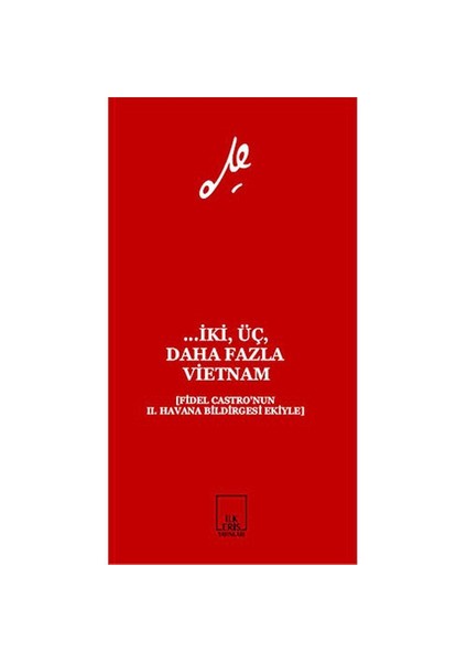 ... İki, Üç, Daha Fazla Vietnam - (Fidel Castro'Nun 2. Havana Bildirgesi Ekiyle)-Ernesto Che Guevara