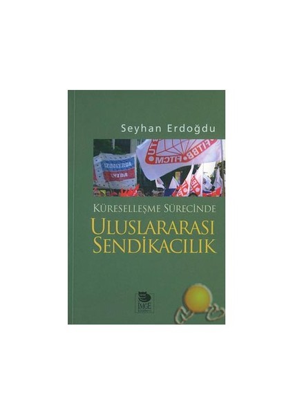 Küreselleşme Sürecinde / Uluslararası Sendikacılık