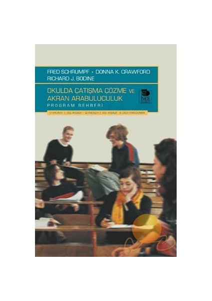 Okulda Çatışma Çözme Ve Akran Arabuluculuk Program Rehberi - Donna K. Crawford