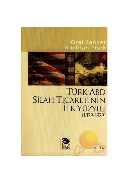 Türk - Abd Silah Ticaretinin İlk Yüzyılı (1829-1929)