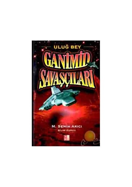 Ganimid Savaşçıları-M. Semih Arıcı
