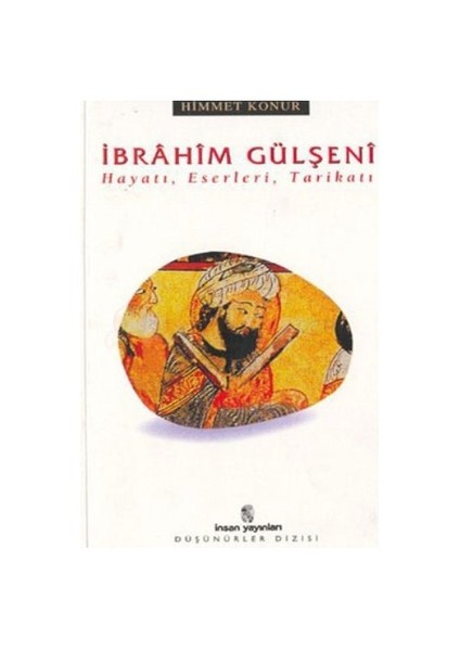 İbrahim Gülşeni Hayatı, Eserleri, Tarikatı-Himmet Konur