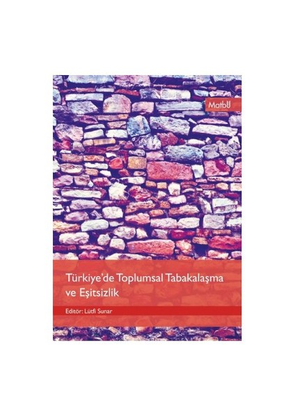 Türkiye’De Toplumsal Tabakalaşma Ve Eşitsizlik