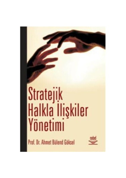 Stratejik Halkla İlişkiler Yönetimi - Ahmet Bülend Göksel