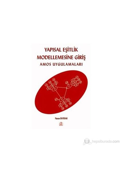 Yapısal Eşitlik Modellemesine Giriş Amos Uygulamaları-Nuran Bayram