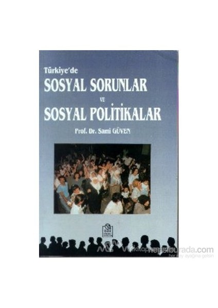 Türkiye''De Sosyal Sorunlar Ve Sosyal Politikalar-Sami Güven