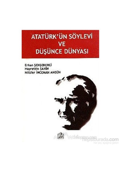 Atatürk'Ün Söylevi Ve Düşünce Dünyası-Nilüfer İnceman Akgün