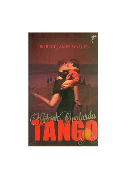 Yüksek Ovalarda Tango - Robert James Waller