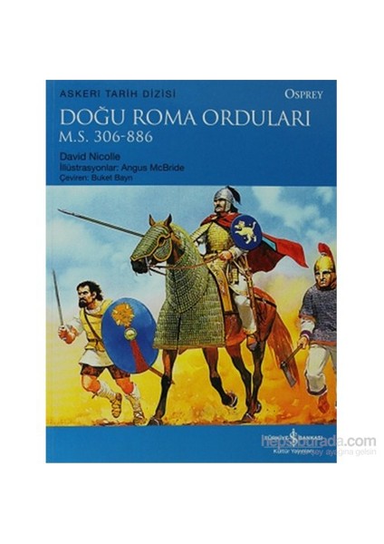 Doğu Roma Orduları - M.S 306-886-David Nicolle