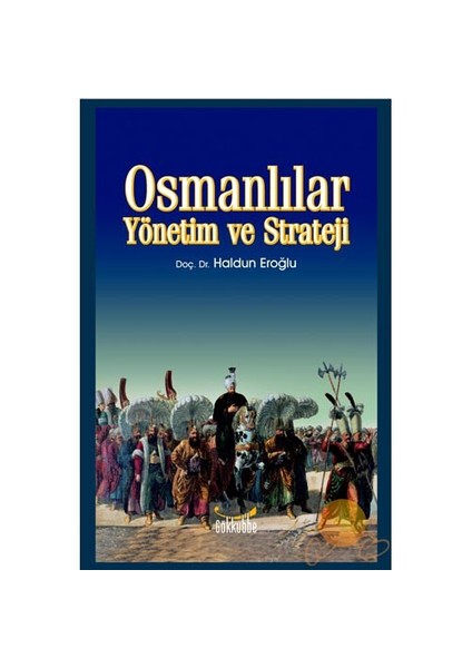 Osmanlılar - Yönetim Ve Strateji