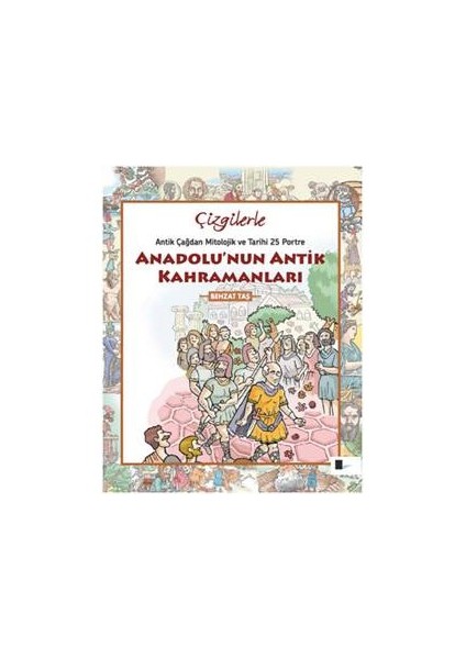 Çizgilerle Anadolu’Nun Antik Kahramanları-Behzat Taş