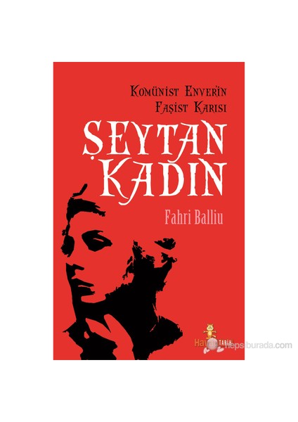 Şeytan Kadın - Komünist Enver’in Faşist Karısı
