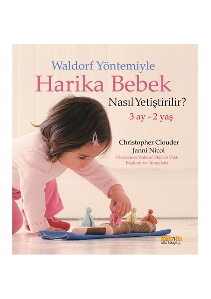 Waldorf Yöntemiyle Harika Bebek Nasıl Yetiştirilir - Janni Nicol