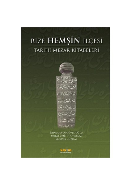 Rize Hemşin İlçesi Tarihi Mezar Kitabeleri - Mustafa Gürdal