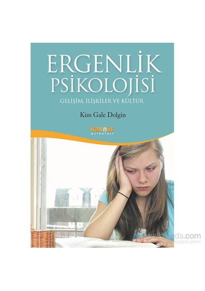 Ergenlik Psikolojisi: Gelişim, İlişkiler Ve Kültür - Kim Gale Dolgin