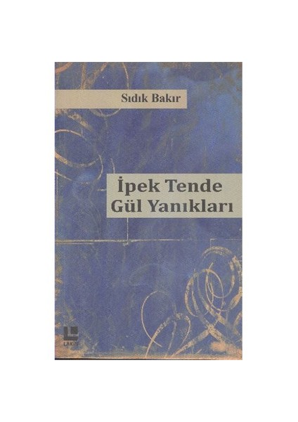 İpek Tende Gül Yanıkları-Sıdık Bakır