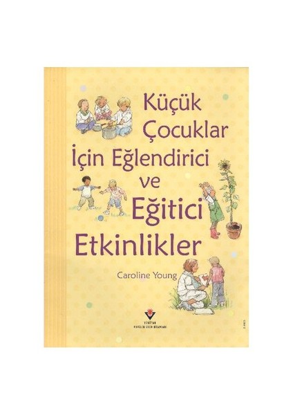 Küçük Çocuklar İçin Eğlendirici Ve Eğitici Etkinlikler Ciltli-Caroline Young