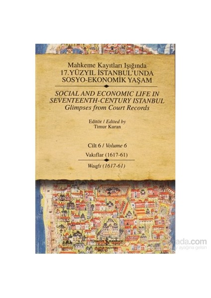 Mahkeme Kayıtları Işığında 17. Yüzyıl İstanbul’Unda Sosyo-Ekonomik Yaşam Cilt 6 / Social And Economı