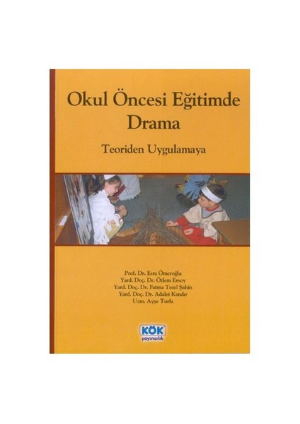Okul Öncesi Eğitiminde Drama Teoriden Uygulamaya-Özlem Ersoy