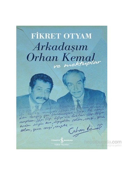 Arkadaşım Orhan Kemal Ve Mektuplar - Fikret Otyam