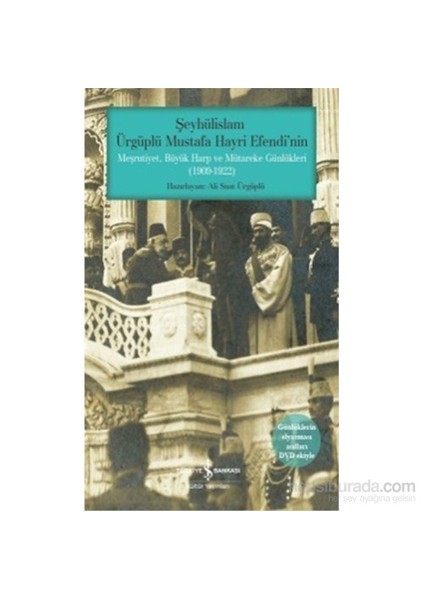 Şeyhülislam Ürgüplü Mustafa Hayri Efendi'Nin Meşrutiyet, Büyük Harp Ve Mütareke Günlükleri (1909-1922)-Kolektif