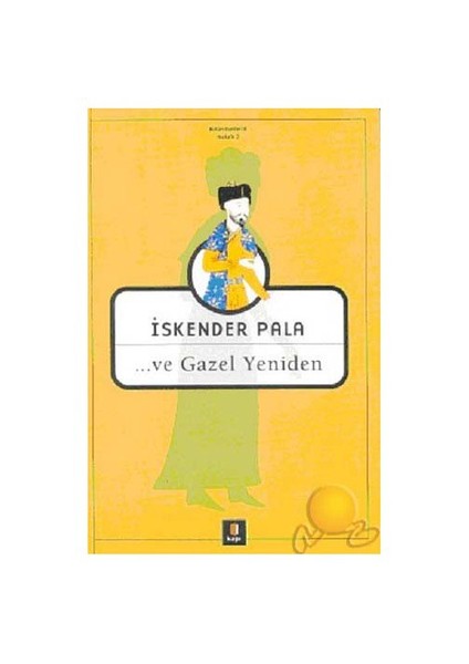 ...ve Gazel Yeniden - İskender Pala