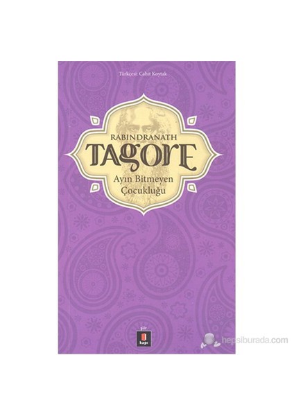 Tagore: Ayın Bitmeyen Çocukluğu - Rabindranath Tagore