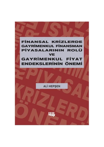 Finansal Krizlerde Gayrimenkul Finansman Piyasalarının Rolü ve Gayrimenkul Fiyat Endekslerinin Önemi - Ali Hepşen