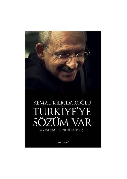 Türkiye’ye Sözüm Var - Kemal Kılıçdaroğlu
