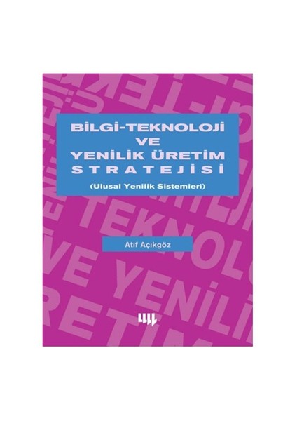 Bilgi Teknoloji Ve Yenilik Üretim Stratejisi-Atıf Açıkgöz