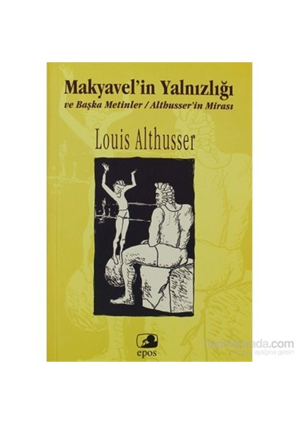 Makyavel'İn Yalnızlığı Ve Başka Metinler Althusser'İn Mirası-Louis Althusser