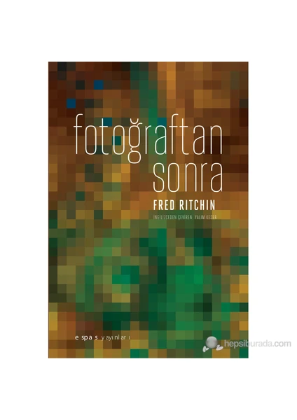 Fotoğraftan Sonra-Fred Ritchin