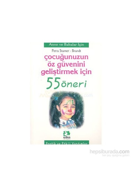 Çocuğunuzun Öz Güvenini Geliştirmek İçin 55 Öneri-Petra Stamer-Brandt