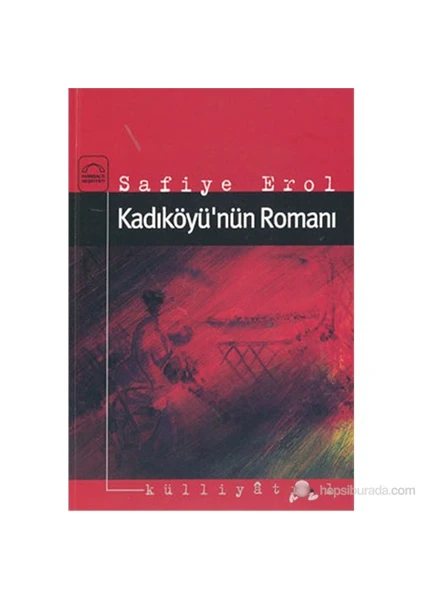 Kadıköyü’Nün Romanı-Safiye Erol