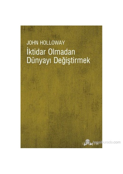 İktidar Olmadan Dünyayı Değiştirmek-John Holloway