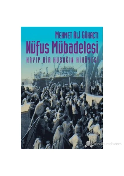 Nüfus Mübadelesi Kayıp Bir Kuşağın Hikâyesi-Mehmet Ali Gökaçtı