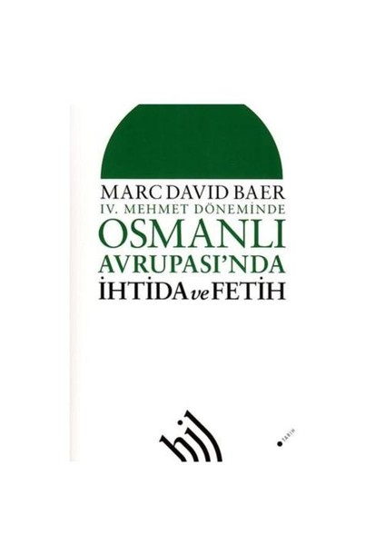 IV. Mehmet Döneminde Osmanlı Avrupası'nda İhtida ve Fetih