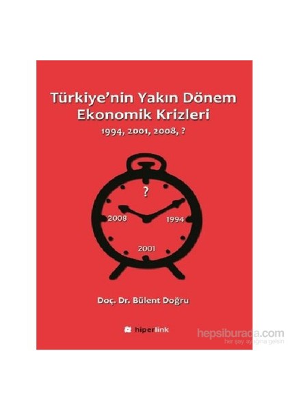 Türkiyenin Yakın Dönem Ekonomik Krizleri 1994-2001-2008-Bülent Doğru