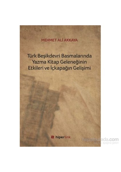 Türk Beşikdevri Basmalarında Yazma Kitap Geleneğinin Etkileri Ve İçkapağın Gelişimi-Mehmet Ali Akkaya