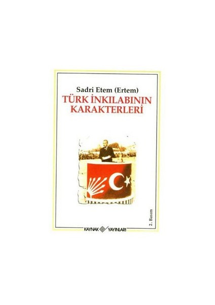 Türk İnkılabının Karakterleri-Sadri Etem Ertem