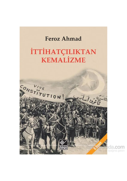 İttihatçılıktan Kemalizme-Feroz Ahmad